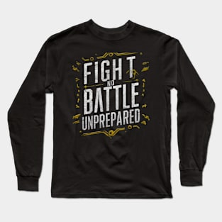 Entrepreneur Mindset - Fight No Battle Unprepared Quotes Long Sleeve T-Shirt